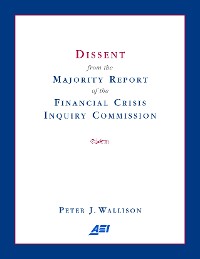 Cover Dissent from the Majority Report of the Financial Crisis Inquiry Commission
