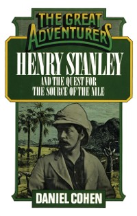 Cover Henry Stanley and the Quest for the Source of the Nile