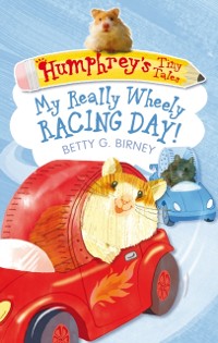 Cover Humphrey's Tiny Tales 7: My Really Wheely Racing Day!