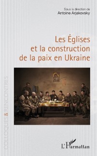 Cover Les Eglises et la construction de la paix en Ukraine