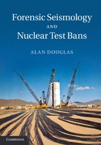 Cover Forensic Seismology and Nuclear Test Bans