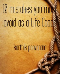 Cover 10 mistakes you must avoid as a Life Coach