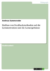 Cover Einfluss von Feedbackmethoden auf die Lernmotivation und die Lernergebnisse