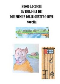 Cover La trilogia dei due fiumi e delle quattro rive
