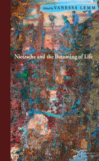 Cover Nietzsche and the Becoming of Life