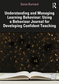 Cover Understanding and Managing Learning Behaviour: Using a Behaviour Journal for Developing Confident Teaching