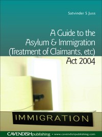 Cover A Guide to the Asylum and Immigration (Treatment of Claimants, etc) Act 2004