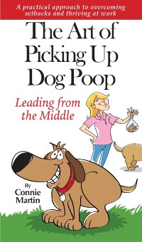 Cover Art of Picking up Dog Poop- Leading from the Middle