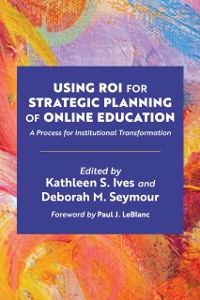 Cover Using ROI for Strategic Planning of Online Education