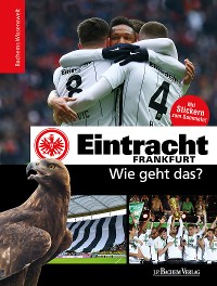 Cover Eintracht Frankfurt - Wie geht das?