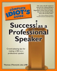 Cover Complete Idiot's Guide to Success as a Professional Speaker