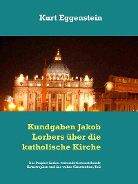 Cover Kundgaben Jakob Lorbers über die katholische Kirche