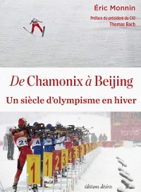 Cover De Chamonix à Beijing - Un siècle d''olympisme en hiver