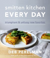 Cover Smitten Kitchen Every Day : Triumphant and Unfussy New Favorites