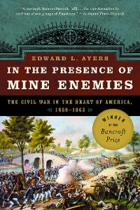 Cover In the Presence of Mine Enemies: The Civil War in the Heart of America, 1859-1864