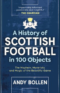 Cover A History of Scottish Football in 100 Objects