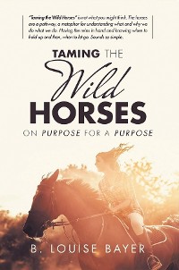 Cover Taming The Wild Horses On Purpose For A Purpose