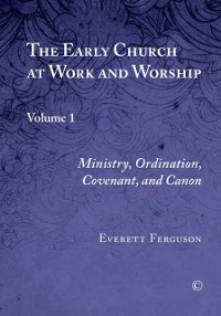 Cover The Early Church at Work and Worship, Vol I