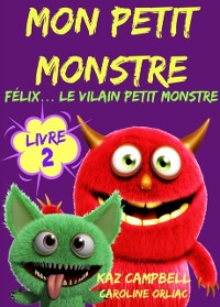 Cover Mon petit monstre – Livre 2 – Félix… le vilain petit monstre