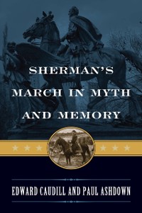 Cover Sherman's March in Myth and Memory