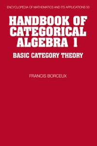 Cover Handbook of Categorical Algebra: Volume 1, Basic Category Theory