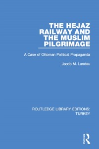 Cover The Hejaz Railway and the Muslim Pilgrimage
