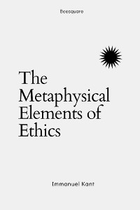 Cover The Metaphysical Elements of Ethics