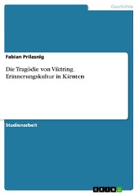 Cover Die Tragödie von Viktring. Erinnerungskultur in Kärnten