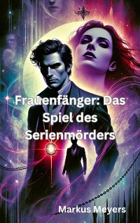 Cover Frauenfänger: Das Spiel des Serienmörders