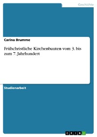 Cover Frühchristliche Kirchenbauten vom 3. bis zum 7. Jahrhundert