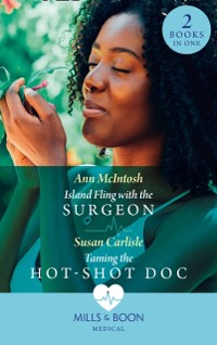 Cover Island Fling With The Surgeon / Taming The Hot-Shot Doc: Island Fling with the Surgeon / Taming the Hot-Shot Doc (Mills & Boon Medical)