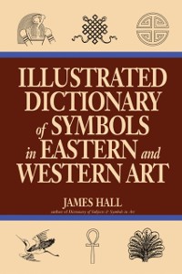 Cover Illustrated Dictionary Of Symbols In Eastern And Western Art