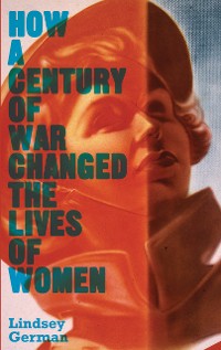 Cover How a Century of War Changed the Lives of Women
