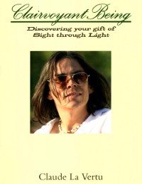 Cover Clairvoyant Being - Discovering Your Gift of Sight Through Light