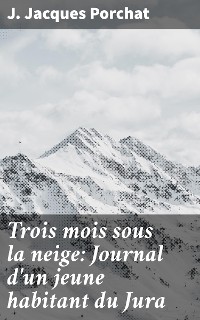 Cover Trois mois sous la neige: Journal d'un jeune habitant du Jura