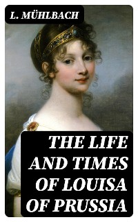 Cover The Life and Times of Louisa of Prussia