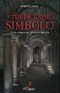 Cover IL TREDICESIMO SIMBOLO. Un altro enigma per l’antiquario detective