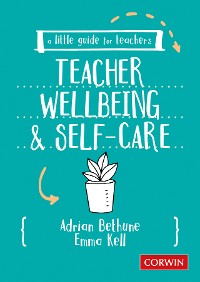 Cover A Little Guide for Teachers: Teacher Wellbeing and Self-care