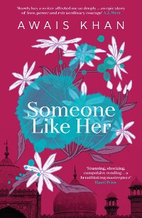 Cover Someone Like Her: The exquisite, heart-wrenching, eye-opening new novel from the bestselling author of No Honour