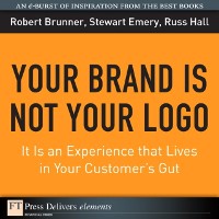 Cover Your Brand Is Not Your Logo : It Is an Experience that Lives in Your Customer's Gut