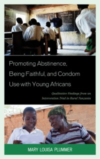 Cover Promoting Abstinence, Being Faithful, and Condom Use with Young Africans