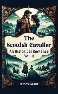 Cover Scottish Cavalier An Historical Romance Vol. II