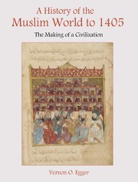 Cover A History of the Muslim World to 1405