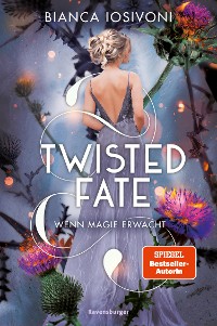 Cover Twisted Fate, Band 1: Wenn Magie erwacht (Epische Romantasy von SPIEGEL-Bestsellerautorin Bianca Iosivoni)
