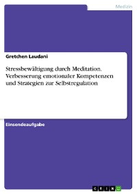 Cover Stressbewältigung durch Meditation. Verbesserung emotionaler Kompetenzen und Strategien zur Selbstregulation