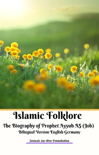Cover Islamic Folklore The Biography of Prophet Ayyub AS (Job) Bilingual Version English Germany