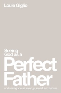 Cover Seeing God as a Perfect Father