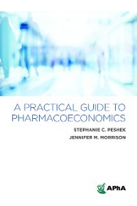 Cover A Practical Guide to Pharmacoeconomics