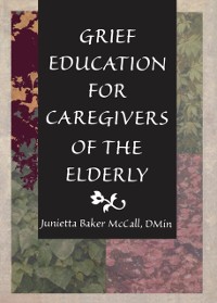 Cover Grief Education for Caregivers of the Elderly