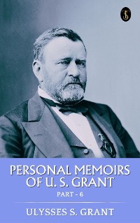 Cover Personal Memoirs of U. S. Grant, Part 6